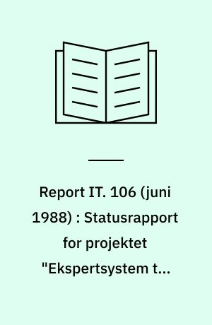 Report IT. 106 (juni 1988) : Statusrapport for projektet "Ekspertsystem til fonemgenkendelse"