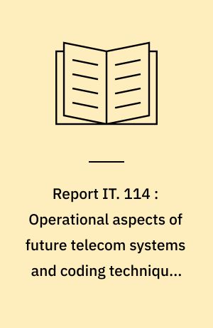 Report IT. 114 : Operational aspects of future telecom systems and coding techniques for QPSK-modulated links