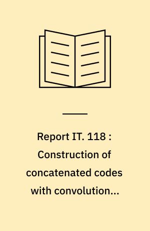 Report IT. 118 : Construction of concatenated codes with convolutional inner codes