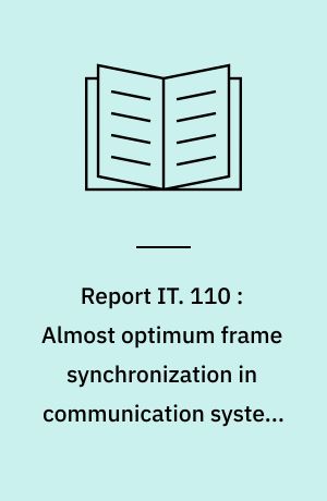 Report IT. 110 : Almost optimum frame synchronization in communication systems with error-correcting codes