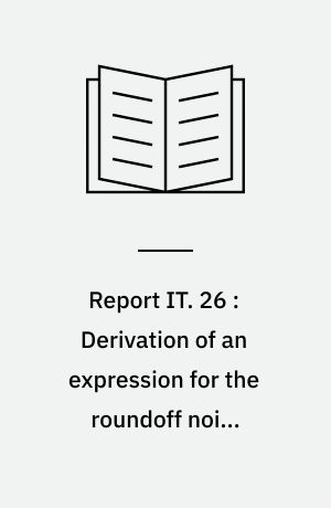 Report IT. 26 : Derivation of an expression for the roundoff noise determinant det(KW)¹/² for digital filters