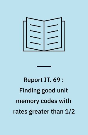 Report IT. 69 : Finding good unit memory codes with rates greater than 1/2