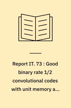 Report IT. 73 : Good binary rate 1/2 convolutional codes with unit memory and quasi-cyclic structure