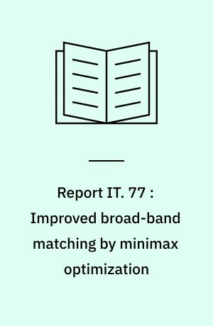 Report IT. 77 : Improved broad-band matching by minimax optimization