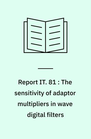 Report IT. 81 : The sensitivity of adaptor multipliers in wave digital filters