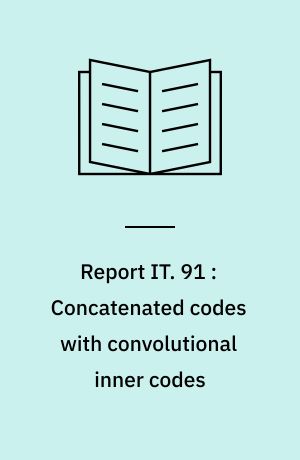 Report IT. 91 : Concatenated codes with convolutional inner codes
