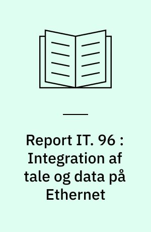 Report IT. 96 : Integration af tale og data på Ethernet