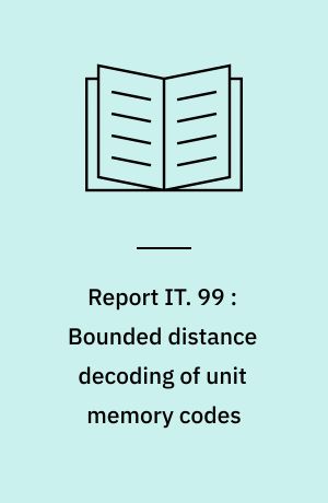 Report IT. 99 : Bounded distance decoding of unit memory codes