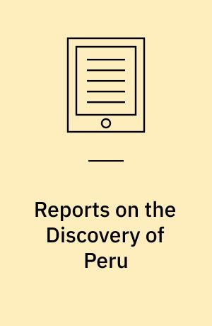 Reports on the Discovery of Peru