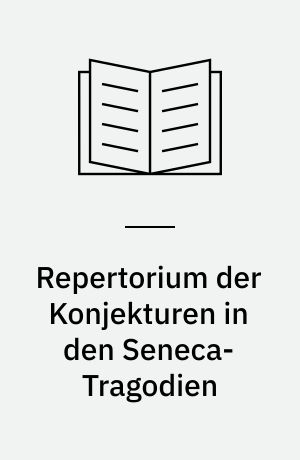 Repertorium der Konjekturen in den Seneca-Tragodien