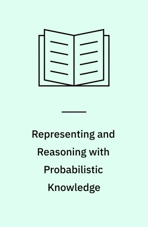 Representing and Reasoning with Probabilistic Knowledge : A Logical Approach to Probabilities