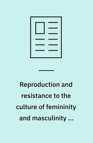 Reproduction and resistance to the culture of femininity and masculinity in secondary school physical education