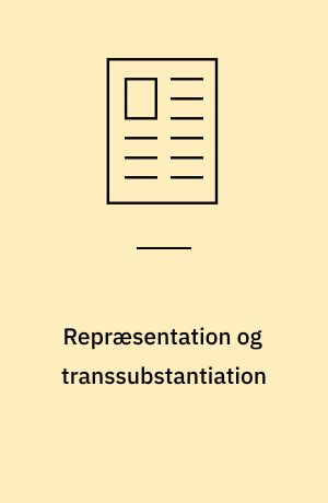 Repræsentation og transsubstantiation : definition og forståelse af middelalderlig fromhedstradition