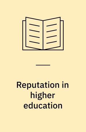 Reputation in higher education : development, validation and application of a model