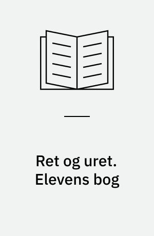 Ret og uret : et samfundsproblem : grundbog. Elevens bog