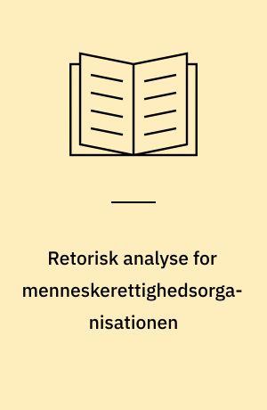 Retorisk analyse for menneskerettighedsorganisationen : IWGIA, International Work Group for Indigenous Affairs