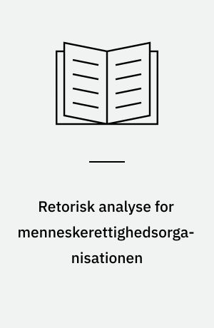 Retorisk analyse for menneskerettighedsorganisationen : IWGIA, International Work Group for Indigenous Affairs
