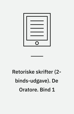 Retoriske skrifter. De Oratore. Bind 1