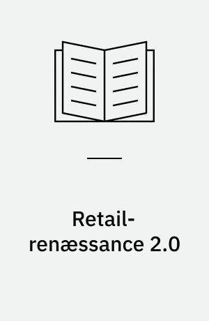 Retail-renæssance 2.0 : sådan genopfinder du den fysiske butik med oplevelser og omnichannel