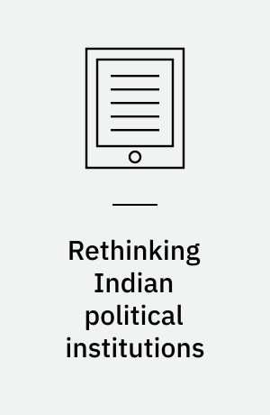 Rethinking Indian political institutions