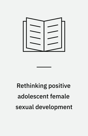 Rethinking positive adolescent female sexual development