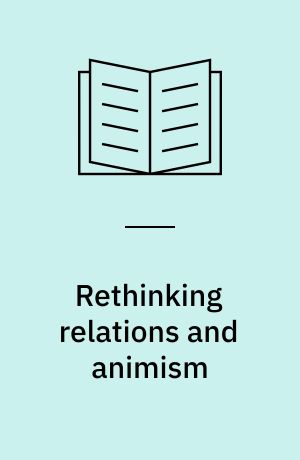 Rethinking relations and animism : personhood and materiality