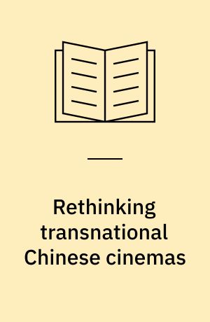 Rethinking transnational Chinese cinemas : the Amoy-dialect film industry in cold war Asia