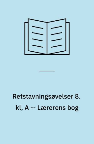 Retstavningsøvelser 8. kl, A -- Lærerens bog