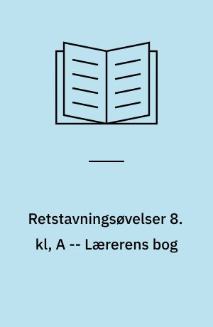 Retstavningsøvelser 8. kl, A -- Lærerens bog