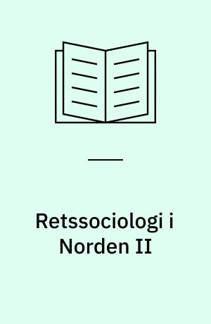 Retssociologi i Norden II : indlæg på den tredie nordiske forskerkonference i retssociologi 1969