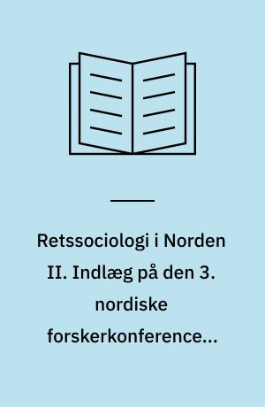 Retssociologi i Norden II. Indlæg på den 3. nordiske forskerkonference i retssociologi Oslo, november 1969. Redigeret af Jette Møller Niolsen
