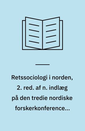 Retssociologi i norden, 2. red. af n. indlæg på den tredie nordiske forskerkonference i retssociologi 1969