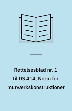 Rettelsesblad nr. 1 til DS 414, Norm for murværkskonstruktioner : Correction no.1 to DS 414, Code of practice for the sturctural use of masonry