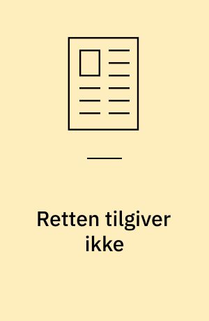 Retten tilgiver ikke
