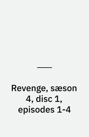 Revenge, sæson 4, disc 1, episodes 1-4