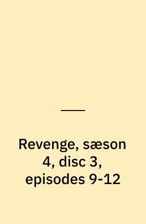 Revenge, sæson 4, disc 3, episodes 9-12
