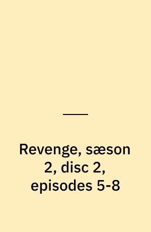 Revenge, sæson 2, disc 2, episodes 5-8