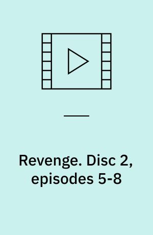 Revenge. Disc 2, episodes 5-8