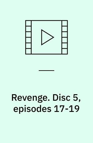 Revenge. Disc 5, episodes 17-19