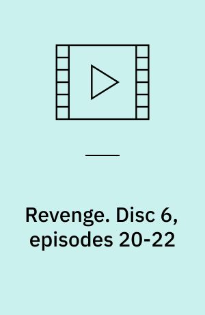 Revenge. Disc 6, episodes 20-22