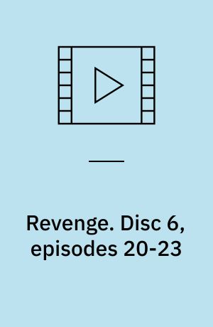 Revenge. Disc 6, episodes 20-23