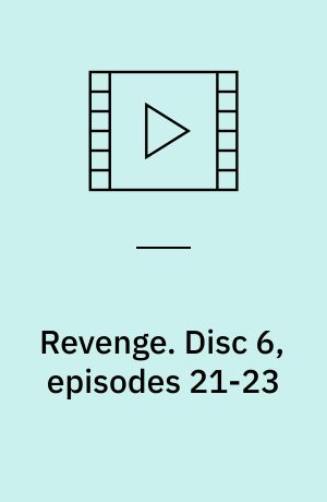 Revenge. Disc 6, episodes 21-23