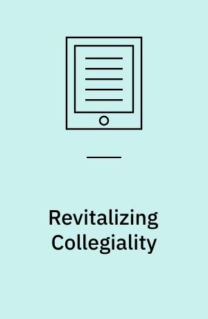 Revitalizing Collegiality : Restoring Faculty Authority in Universities