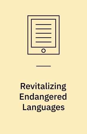 Revitalizing Endangered Languages : A Practical Guide