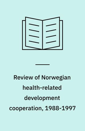 Review of Norwegian health-related development cooperation, 1988-1997