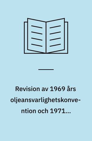 Revision av 1969 års oljeansvarlighetskonvention och 1971...