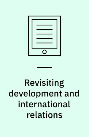 Revisiting development and international relations : dissertation submitted 2019