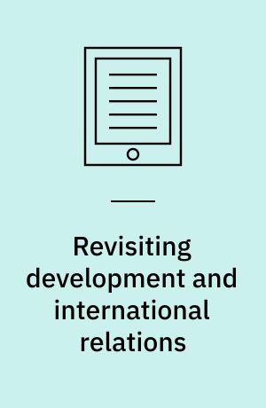 Revisiting development and international relations : dissertation submitted 2019
