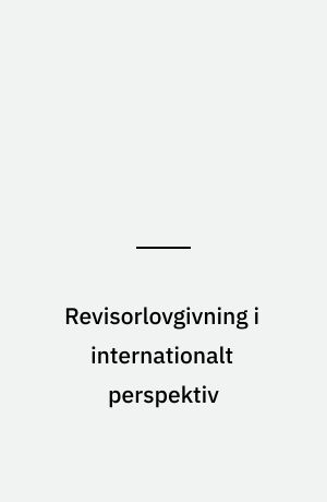 Revisorlovgivning i internationalt perspektiv : betænkning
