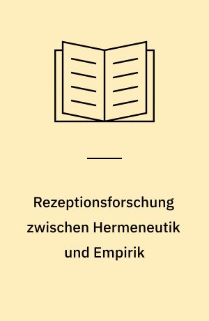 Rezeptionsforschung zwischen Hermeneutik und Empirik